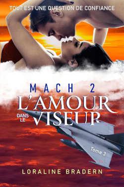 Juste un livre - Le livre Mach 2 Tome 3 L'amour dans le viseur de Loraline Bradern
