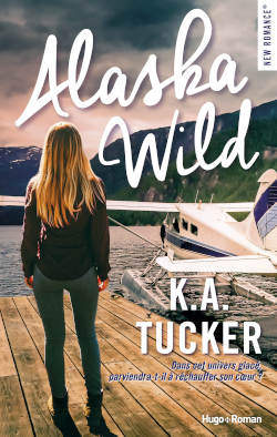  Juste un Livre - couverture du livre Alaska Wild de K.A Tucker
