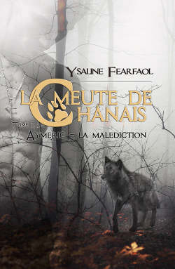 Couverture de La meute de chanaîs : Tome 1 Aymeric de Ysaline Fearfaol