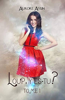  Juste un Livre - couverture du livre Loup y-es-tu Tome 1  de Aurore Aylin