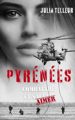 Couverture de Pyrénées : Combattre et aimer de Julie Telleur