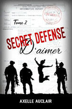  Juste un Livre - couverture du livre Secret défense d\'aimer Tome 2 et 3 de Axelle AUCLAIR