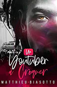  Juste un Livre - couverture du livre Un Youtuber à croquer de Matthieu BIASOTTO